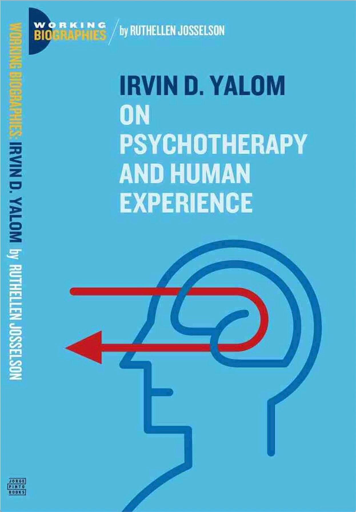 Irvin D. Yalom: On Psychotherapy and the Human Condition (Working Biographies)by Ruthellen Josselson Ph.D., 2007