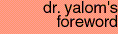 Dr. Yalom's Foreword